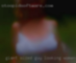 Giant sized guy looking women for something near Iowa.